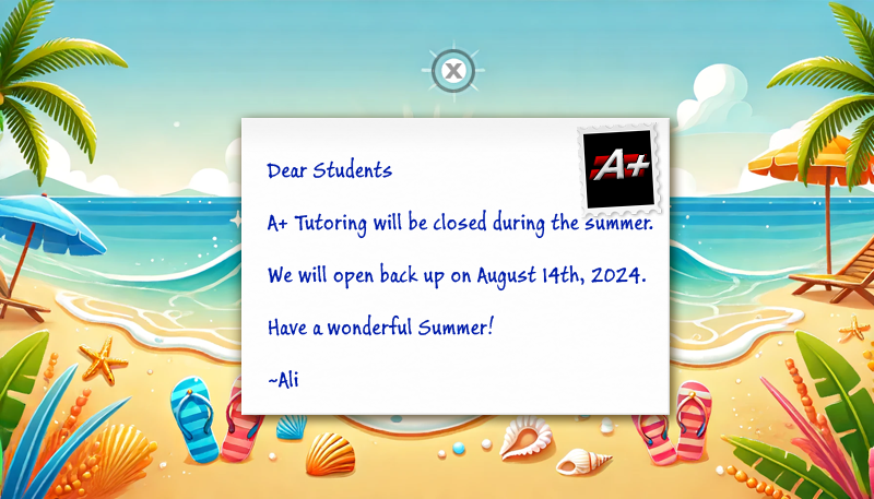 A+ Tutoring will be closed until 8/14/2024